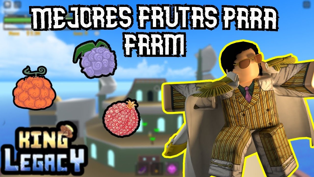 Cuál es la mejor fruta para farmear en King Legacy
